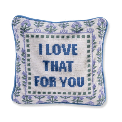 I Love That For You Needlepoint Pillow